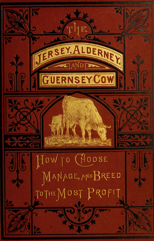 Ein Buch mit dem Titel "Die Jersey-, Alderney- und Guernsey-Kuh: Wie man auswählt, verwaltet und züchtet, um den größten Profit zu erzielen" mit einem Kuhbild auf dem Cover.
